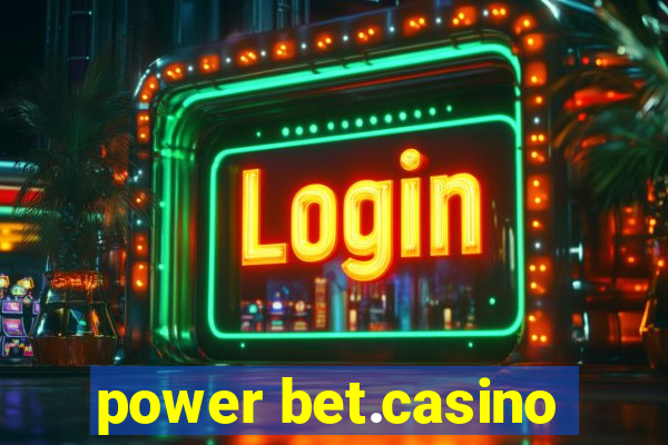 power bet.casino